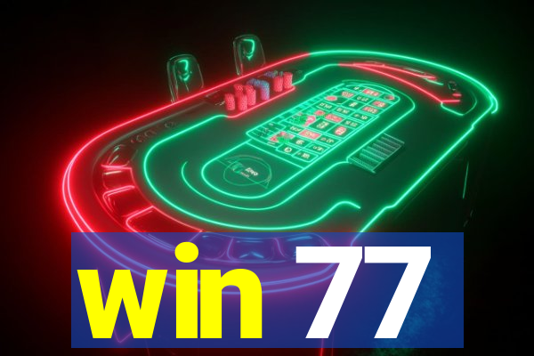 win 77